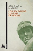 los soldados lloran de noche-ana maria matute-9788423343621 los soldados lloran de noche-ana maria matute-9788423343621