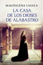 la casa de los dioses de alabastro-magdalena lasala-9788427040021 la casa de los dioses de alabastro-magdalena lasala-9788427040021