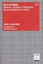 de la sociologia: numeros narrativas de la investigacion y la teo ria-john h. goldthorpe-9788434018921 de la sociologia: numeros narrativas de la investigacion y la teo ria-john h. goldthorpe-9788434018921