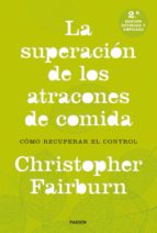 la superacion de los atracones de comida: como recuperar el control-christopher fairburn-9788449333521 la superacion de los atracones de comida: como recuperar el control-christopher fairburn-9788449333521