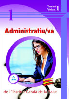 ADMINISTRATIU/VA DE L INSTITUT CATALA DE LA SALUT TEMARI VOL:I