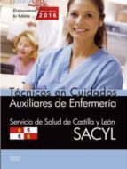 TÉCNICO EN CUIDADOS AUXILIARES DE ENFERMERÍA. SERVICIO DE SALUD DE CASTILLA Y LEÓN (SACYL). TEST
