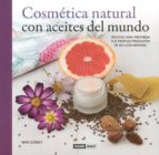 cosmetica natural con aceites del mundo-mar gomez-9788475568621 cosmetica natural con aceites del mundo-mar gomez-9788475568621