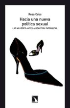 hacia una nueva politica sexual: las mujeres ante la reaccion pat riarcal-rosa cobo-9788483196021 hacia una nueva politica sexual: las mujeres ante la reaccion pat riarcal-rosa cobo-9788483196021