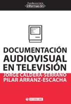 documentacion audiovisual en television-jorge caldera serrano-9788490299821 documentacion audiovisual en television-jorge caldera serrano-9788490299821