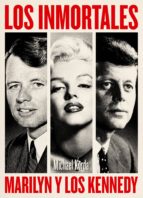 LOS INMORTALES: MARILYN Y LOS KENNEDY