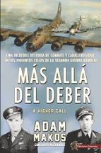 mas alla del deber: una increible historia de combate y caballerosidad en los violentos cielos de la segunda guerra mundial-adam makos-9788494822421 mas alla del deber: una increible historia de combate y caballerosidad en los violentos cielos de la segunda guerra mundial-adam makos-9788494822421
