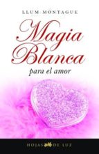 magia blanca para el amor (ebook)-llum montague-9788496595521 magia blanca para el amor (ebook)-llum montague-9788496595521