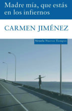 madre mia, que estas en los infiernos (premio de novela cafe gijon 2007)-carmen jimenez-9788498411621 madre mia, que estas en los infiernos (premio de novela cafe gijon 2007)-carmen jimenez-9788498411621