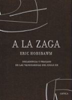 a la zaga: decadencia y fracaso de las vanguardias del siglo xx-eric hobsbawm-9788498920321 a la zaga: decadencia y fracaso de las vanguardias del siglo xx-eric hobsbawm-9788498920321