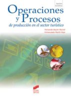 operaciones y procesos de producción en el sector turístico (ebook)-fernando bayon marine-inmaculada martin rojo-9788499585321 operaciones y procesos de producción en el sector turístico (ebook)-fernando bayon marine-inmaculada martin rojo-9788499585321