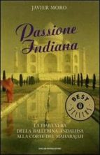 passione indiana. la fiaba vera della ballerina andalusa alla cor te del maharajah.-javier moro-9788804569121 passione indiana. la fiaba vera della ballerina andalusa alla cor te del maharajah.-javier moro-9788804569121