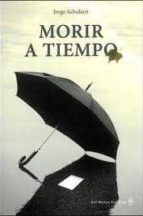 morir a tiempo-jorge schubert-9789876092821 morir a tiempo-jorge schubert-9789876092821