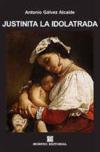 justinita la idolatrada (ebook)-cdlap00003321 justinita la idolatrada (ebook)-cdlap00003321