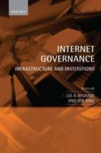 INTERNET GOVERNANCE: INFRASTRUCTURE AND INSTITUTIONS