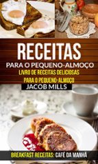 receitas para o pequeno-almoço: livro de receitas deliciosas para o pequeno-almoço (breakfast receitas: café da manhã) (ebook)-9781507189931 receitas para o pequeno-almoço: livro de receitas deliciosas para o pequeno-almoço (breakfast receitas: café da manhã) (ebook)-9781507189931
