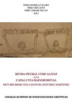 renda feudal i fiscalitat a la catalunya baixmedieval. estudis dedicats a manuel sánchez martínez (ebook)-9788400103231 renda feudal i fiscalitat a la catalunya baixmedieval. estudis dedicats a manuel sánchez martínez (ebook)-9788400103231