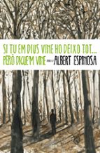 si tu em dius vine ho deixo tot... pero digue m vine-albert espinosa-9788401339431 si tu em dius vine ho deixo tot... pero digue m vine-albert espinosa-9788401339431