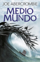 medio mundo (el mar quebrado 2)-joe abercrombie-9788415831631 medio mundo (el mar quebrado 2)-joe abercrombie-9788415831631