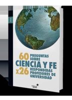 60 preguntas sobre ciencia y fe-francisco jose soler gil-manuel fonseca-9788416541331 60 preguntas sobre ciencia y fe-francisco jose soler gil-manuel fonseca-9788416541331