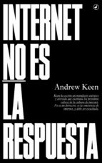 internet no es la respuesta (ebook)-andrew keen-9788416673131 internet no es la respuesta (ebook)-andrew keen-9788416673131