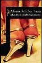 al diablo la maldita primavera-alonso sanchez baute-9788420401331 al diablo la maldita primavera-alonso sanchez baute-9788420401331