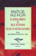 baza de espadas; fin de un revolucionario-ramon maria del valle inclan-9788423972531 baza de espadas; fin de un revolucionario-ramon maria del valle inclan-9788423972531