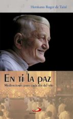 en ti la paz: meditaciones para cada dia del año-roger de taize-9788428530231 en ti la paz: meditaciones para cada dia del año-roger de taize-9788428530231