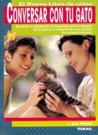 el nuevo libro de como conversar con tu gato: aprende a interpret ar el lenguaje oral y corporal de tu gato y a comprernder sus pautas de comportamiento-j. anne helgren-9788430548231 el nuevo libro de como conversar con tu gato: aprende a interpret ar el lenguaje oral y corporal de tu gato y a comprernder sus pautas de comportamiento-j. anne helgren-9788430548231