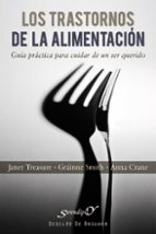 los trastornos de la alimentacion: guia practica para cuidar de u n ser querido-janet treasure-9788433024831 los trastornos de la alimentacion: guia practica para cuidar de u n ser querido-janet treasure-9788433024831