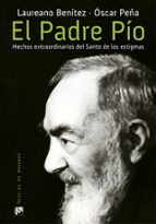 el padre pio. hechos extraordinarios del santo de los estigmas-laureano j. benitez grande-caballero-9788433027931 el padre pio. hechos extraordinarios del santo de los estigmas-laureano j. benitez grande-caballero-9788433027931