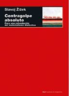 contragolpe absoluto: para una refundacion del materialismo dialectico-slavoj zizek-9788446043331 contragolpe absoluto: para una refundacion del materialismo dialectico-slavoj zizek-9788446043331