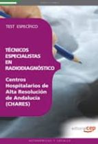 TÉCNICOS ESPECIALISTAS EN RADIODIAGNÓSTICO. CENTROS HOSPITALARIOS DE ALTA RESOLUCION DE ANDALUCIA. TEST ESPECIFICO.