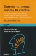 entrena tu mente, cambia tu cerebro-sharon begley-9788483581131 entrena tu mente, cambia tu cerebro-sharon begley-9788483581131