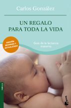 un regalo para toda la vida-carlos gonzalez-9788484608431 un regalo para toda la vida-carlos gonzalez-9788484608431