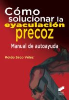 cómo solucionar la eyaculación precoz (ebook)-koldo seco velez-9788490778531 cómo solucionar la eyaculación precoz (ebook)-koldo seco velez-9788490778531