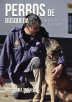 PERROS DE BÚSQUEDA. LA HUELLA DE LA VIDA