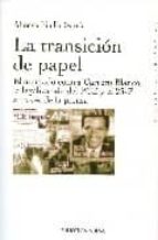 la transicion de papel: el atentado contra carrero blanco, la leg alizacion del pce y el 23-f atraves de la prensa-alfonso pinilla garcia-9788497428231 la transicion de papel: el atentado contra carrero blanco, la leg alizacion del pce y el 23-f atraves de la prensa-alfonso pinilla garcia-9788497428231