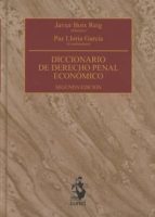 diccionario de derecho penal economico (2ª ed.)-javier boix reig-paz lloria garcia-9788498903331 diccionario de derecho penal economico (2ª ed.)-javier boix reig-paz lloria garcia-9788498903331