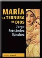 maria la ternura de dios-jorge sanchez fernandez-9788499461731 maria la ternura de dios-jorge sanchez fernandez-9788499461731