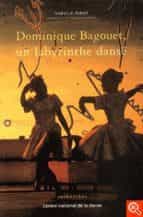 Descarga un libro para encender el fuego Dominique bagouet, un labyrinthe danse
