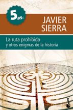 la ruta prohibida y otros enigmas de la historia-javier sierra-9788408099741 la ruta prohibida y otros enigmas de la historia-javier sierra-9788408099741