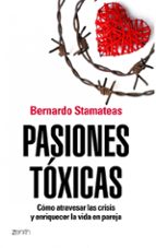 pasiones toxica: como atravesar las crisis y enriqeucer la vida e n pareja-bernardo stamateas-9788408104841 pasiones toxica: como atravesar las crisis y enriqeucer la vida e n pareja-bernardo stamateas-9788408104841