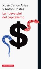 la nueva piel del capitalismo (ebook)-xose carlos arias-anton costas-9788416734641 la nueva piel del capitalismo (ebook)-xose carlos arias-anton costas-9788416734641