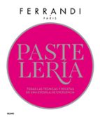 pasteleria. ferrandi: todas las tecnicas y recetas de una escuela de excelencia-ferrandi paris-9788417254841 pasteleria. ferrandi: todas las tecnicas y recetas de una escuela de excelencia-ferrandi paris-9788417254841