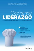 cocinando liderazgo: los mejores ingredientes para la mejor direc cion-douglas mcencroe-9788423427741 cocinando liderazgo: los mejores ingredientes para la mejor direc cion-douglas mcencroe-9788423427741