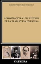 aproximacion a una historia de la traduccion-jose francisco ruiz casanova-9788437618241 aproximacion a una historia de la traduccion-jose francisco ruiz casanova-9788437618241