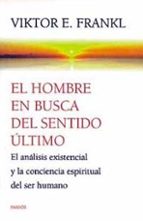 el hombre en busca del sentido ultimo: el analisis existencial y-viktor e. frankl-9788449307041 el hombre en busca del sentido ultimo: el analisis existencial y-viktor e. frankl-9788449307041