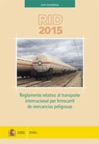 rid 2015: reglamento relativo al transporte internacional por ferrocarril de mercancias peligrosas-9788449809941 rid 2015: reglamento relativo al transporte internacional por ferrocarril de mercancias peligrosas-9788449809941