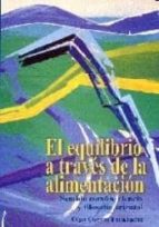 el equilibrio a traves de la alimentacion: sentido comun, ciencia y filosofia oriental (10ª ed.)-olga cuevas fernandez-9788460588641 el equilibrio a traves de la alimentacion: sentido comun, ciencia y filosofia oriental (10ª ed.)-olga cuevas fernandez-9788460588641
